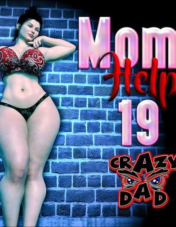 Mom’s Help 19 – CrazyDad Complete!!!