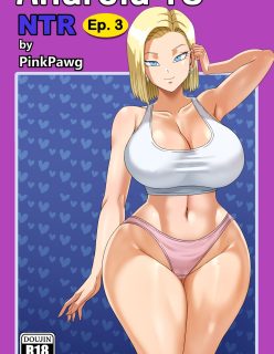 Pink Pawg – Android 18 NTR 3 (Dragon Ball Super)